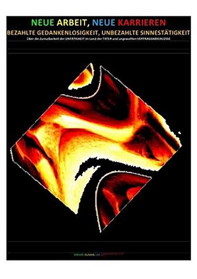 NEUE ARBEIT, NEUE KARRIEREN / NEUE ARBEIT, NEUE KARRIEREN - BEZAHLTE GEDANKENLOSIGKEIT, UNBEZAHLTE SINNESTÄTIGKEIT