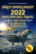 Space Opera Digest 2022: Have Ship Will Travel