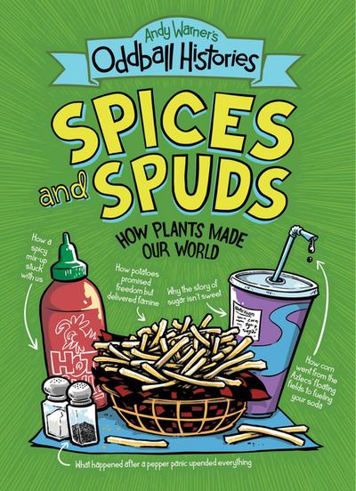Andy Warner’s Oddball Histories: Spices and Spuds