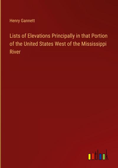 Lists of Elevations Principally in that Portion of the United States West of the Mississippi River