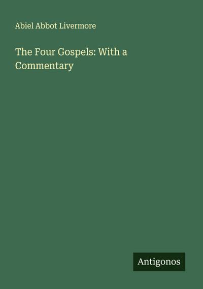 The Four Gospels: With a Commentary