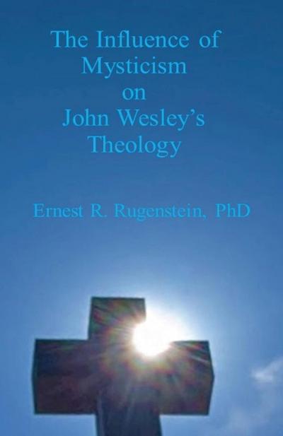 The Influence of Mysticism on John Wesley’s Theology