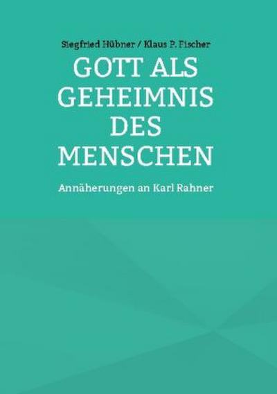 Gott als Geheimnis des Menschen