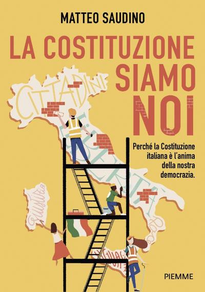 La Costituzione siamo noi. Perché la Costituzione italiana è l’anima della nostra democrazia