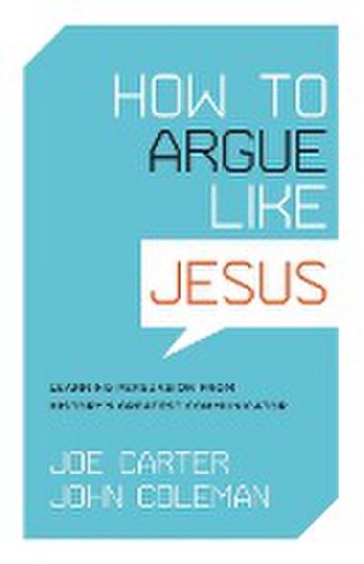 How to Argue Like Jesus