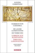 De laude Constantini - Lobrede auf Konstantin / De verbo dei - Über den Logos Gottes