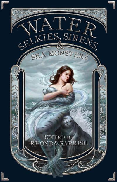 Water: Selkies, Sirens, & Sea Monsters (Elemental Anthology, #4)