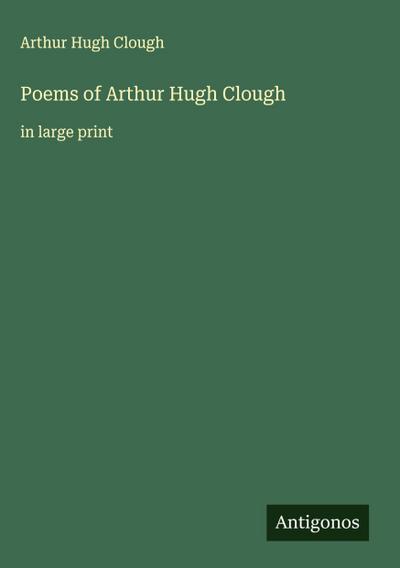Poems of Arthur Hugh Clough