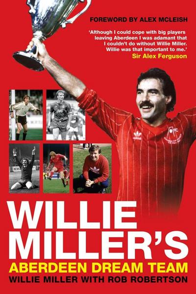 Willie Miller’s Aberdeen Dream Team
