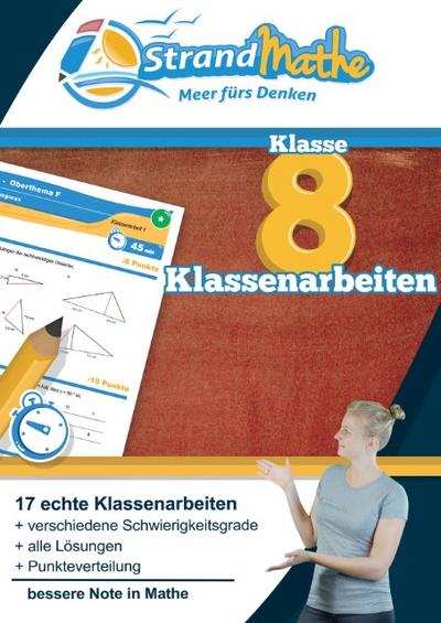 Mathematik Klassenarbeits-Trainer Klasse 8 – StrandMathe: Mathearbeit simulieren, Ergebnisse prüfen, selbst benoten, Lernlücken aufdecken!: Wissen ... bewerten (StrandMathe Klassenarbeitstrainer)