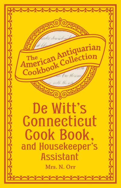 De Witt’s Connecticut Cook Book, and Housekeeper’s Assistant