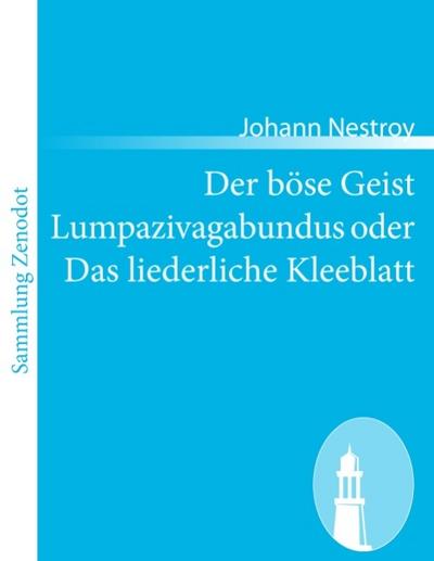 Der böse Geist Lumpazivagabundus oder Das liederliche Kleeblatt - Johann Nestroy