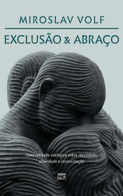 Exclusão e abraço - Miroslav Volf