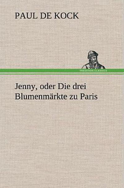 Jenny, oder Die drei Blumenmärkte zu Paris