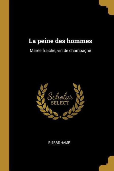 La peine des hommes: Marée fraiche, vin de champagne