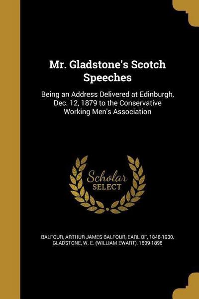 MR GLADSTONES SCOTCH SPEECHES