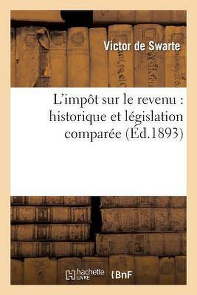 L’Impôt Sur Le Revenu: Historique Et Législation Comparée