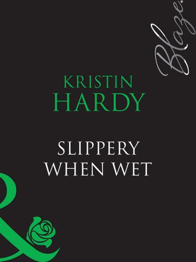 Slippery When Wet (Mills & Boon Blaze) (Under the Covers, Book 3)