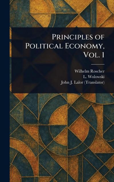 Principles of Political Economy, Vol. 1