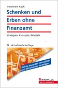Schenken und Erben ohne Finanzamt: Strategien, Konzepte, Beispiele Irmelind R. Koch Author