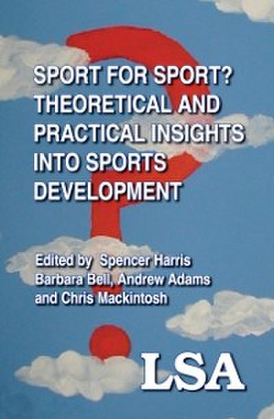 Sport for Sport: Theoretical and Practical Insights into Sports Development