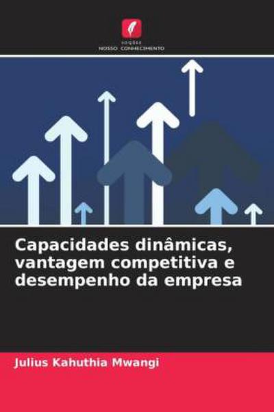 Capacidades dinâmicas, vantagem competitiva e desempenho da empresa