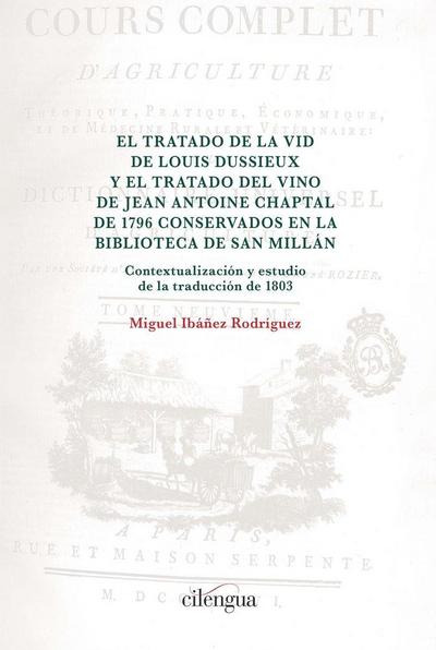 El "Tratado de la vid" de Louis Dussieux y el "Tratado del vino" de Jean Antoine Chaptal de 1796 conservados en la Biblioteca de San Millán : contextualización y estudio de la traducción de 1803