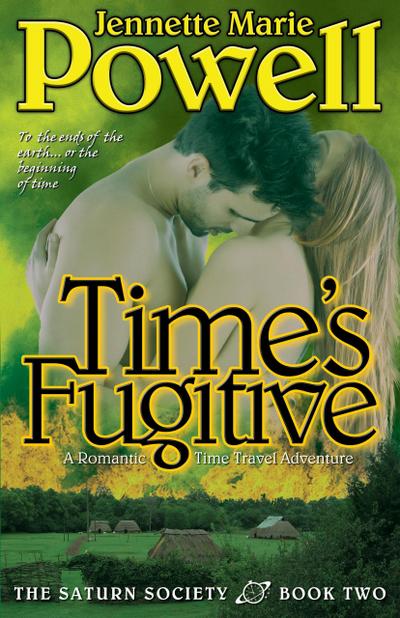 Time’s Fugitive: A Romantic Time Travel Adventure (Saturn Society, #2)