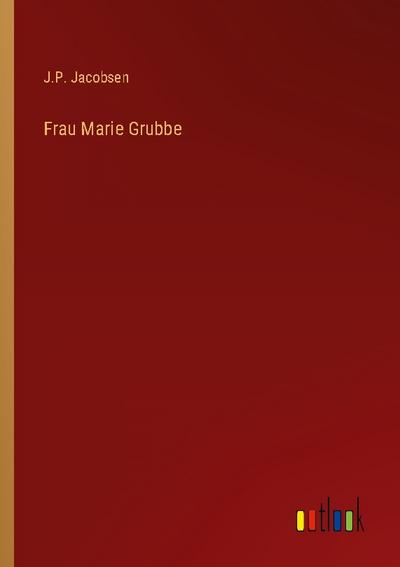 Frau Marie Grubbe - J. P. Jacobsen