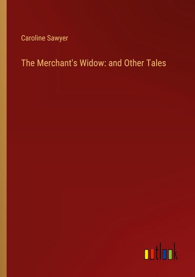 The Merchant’s Widow: and Other Tales