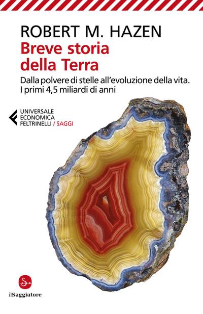 Breve storia della Terra. Dalla polvere di stelle all’evoluzione della vita. I primi 4,5 miliardi di anni