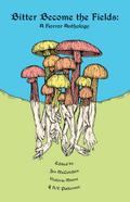 Bitter Become the Fields: A Horror Anthology
