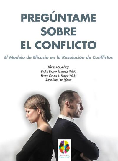 Pregúntame sobre el conflicto : el modelo de eficacia en la resolución de conflictos