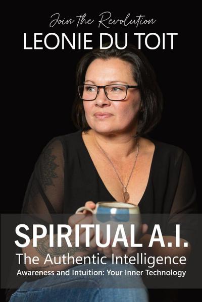 Spiritual A.I. The Authentic Intelligence