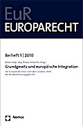 Grundgesetz und europäische Integration: Die Europäische Union nach dem Lissabon-Urteil des Bundesverfassungsgerichts (Europarecht - Beihefte)