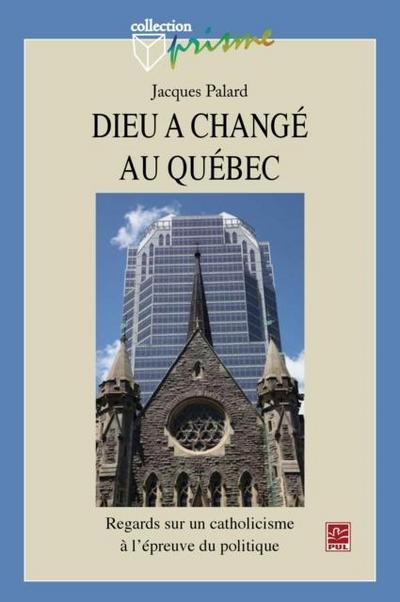 Dieu a change au Quebec : Regard sur un catholicisme ...