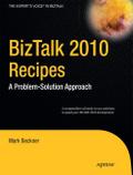 BizTalk 2010 Recipes: A Problem-Solution Approach (Expert’s Voice in BizTalk)
