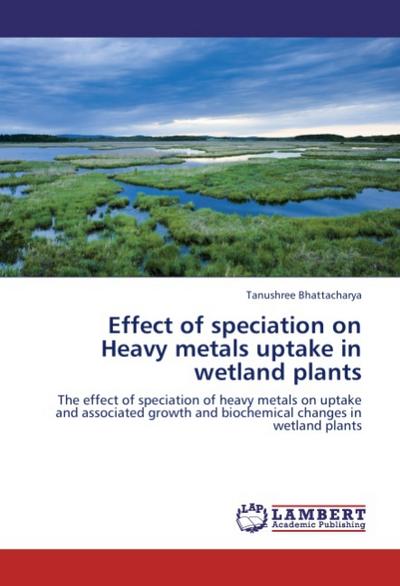 Effect of speciation on Heavy metals uptake in wetland plants