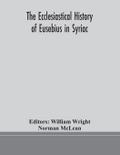 The ecclesiastical history of Eusebius in Syriac