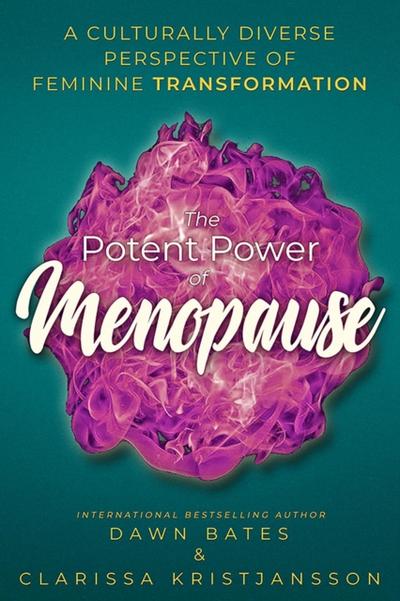 Potent Power of Menopause: A Culturally Diverse Perspective of Feminine Transformation