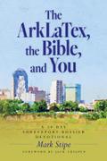 The ArkLaTex, the Bible, and You