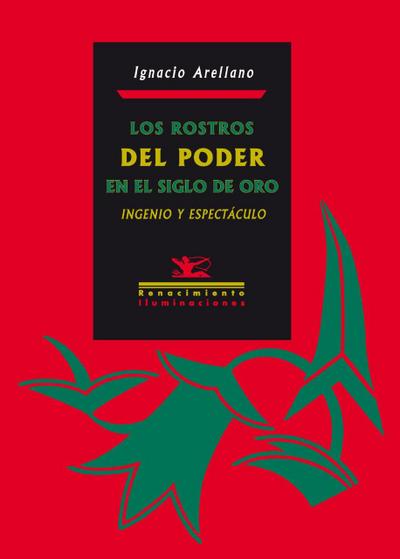 Los rostros del poder en el Siglo de Oro: Ingenio y espectáculo