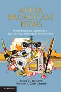 After Broadcast News: Media Regimes, Democracy, and the New Information Environment (Communication, Society and Politics)