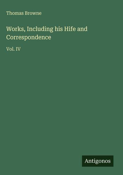Works, Including his Hife and Correspondence