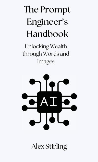 The Prompt Engineer’s Handbook