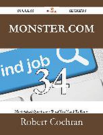 Monster.com 34 Success Secrets - 34 Most Asked Questions On Monster.com - What You Need To Know