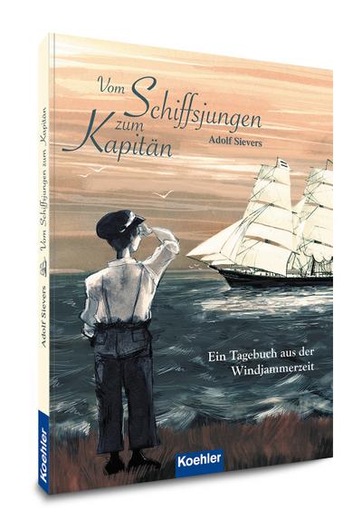 Vom Schiffsjungen zum Kapitän: Ein Tagebuch aus der Windjammerzeit
