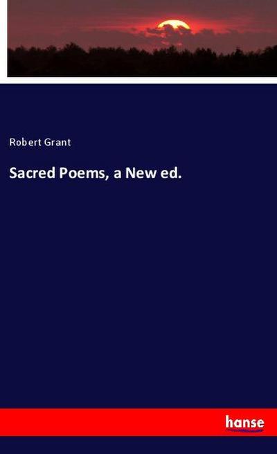 Sacred Poems, a New ed.