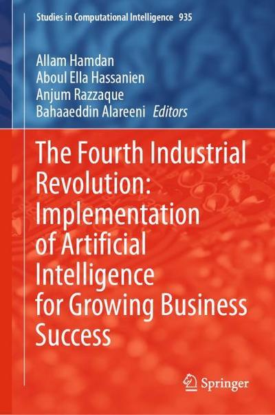 The Fourth Industrial Revolution: Implementation of Artificial Intelligence for Growing Business Success
