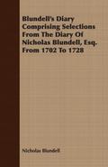 Blundell’s Diary Comprising Selections From The Diary Of Nicholas Blundell, Esq. From 1702 To 1728